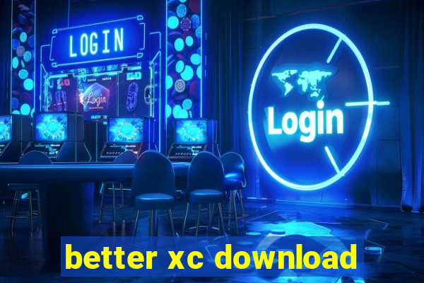 better xc download